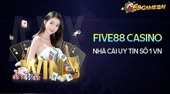 Five88 Casino - Nhà cái cá cược uy tín số 1 Việt Nam