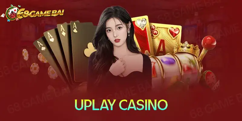 Uplay Casino - Sân chơi cá cược uy tín đa dạng hàng đầu